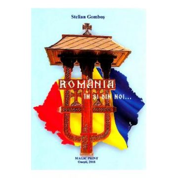 Romania in si din noi... - Stelian Gombos