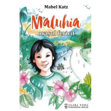 Maluhia, orasul fericit - Mabel Katz