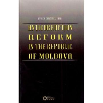 Anticorruption Reform in the Republic of Moldova - Stoica Cristinel Popa