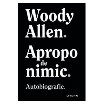 Apropo de nimic - Woody Allen