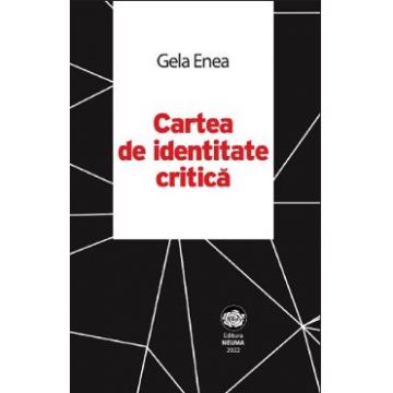 Cartea de identitate critica - Gela Enea