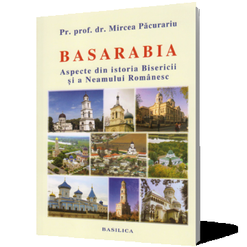 Basarabia - Aspecte din istoria Bisericii și a neamului românesc