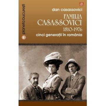 Familia Casassovici. 1810-1976. Cinci generatii in Romania