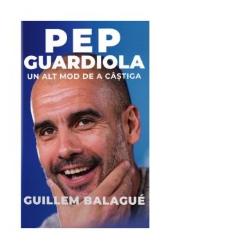 Pep Guardiola. Un alt mod de a castiga