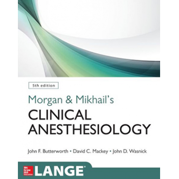 Morgan and Mikhails Clinical Anesthesiology