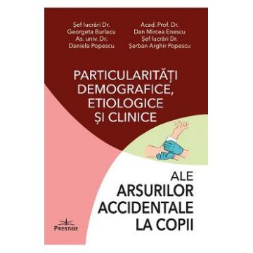 Particularitati demografice, etiologice si clinice ale arsurilor accidentale la copii - Georgeta Burlacu