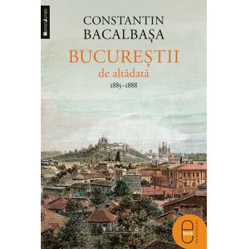 Bucurestii de altadata III (1884-1888) ( ebook )