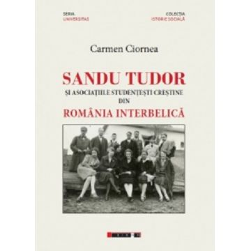 Sandu Tudor si asociatiile studentesti crestine din Romania interbelica