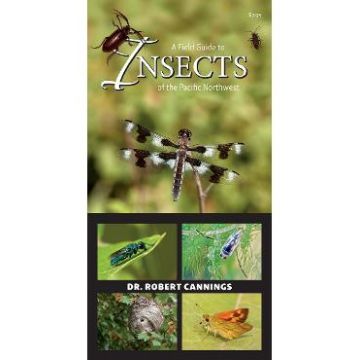 A Field Guide to Insects of the Pacific Northwest - Robert Cannings