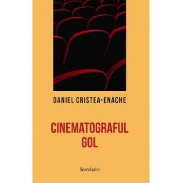 Cinematograful gol - Daniel Cristea-Enache