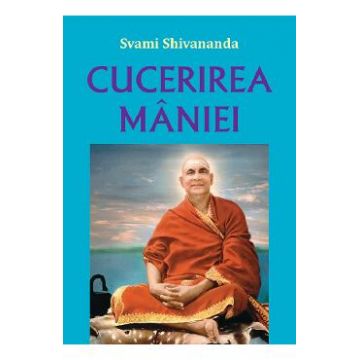 Cucerirea maniei - Swami Shivananda
