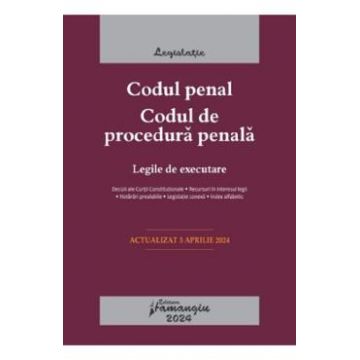 Codul penal. Codul de procedura penala. Legile de executare Act.3 aprilie 2024
