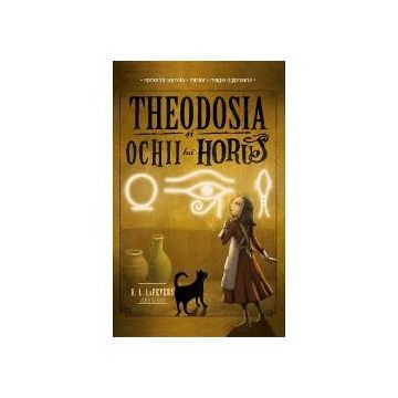 Theodosia si Ochii lui Horus volumul III