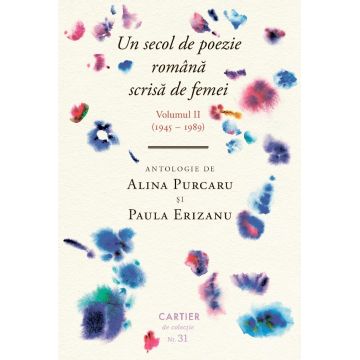 Un secol de poezie română scrisă de femei (volumul II, 1945-1989)