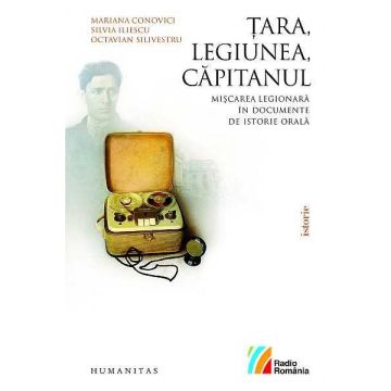 Tara, legiunea, capitanul Miscarea legionara in documente de istorie orala