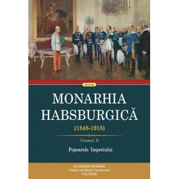 Monarhia Habsburgică (1848-1918) (vol. II): Popoarele Imperiului