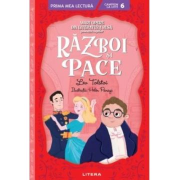 Razboi si pace. Mari opere din literatura rusa povestite copiilor (Nivelul 6)