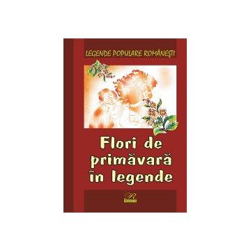 Legende populare romanesti. Flori de primavara in legende