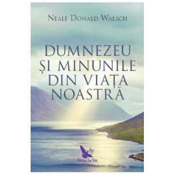 Dumnezeu si minunile - Neale Donald Walsch