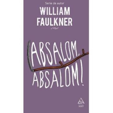Absalom, Absalom! - William Faulkner