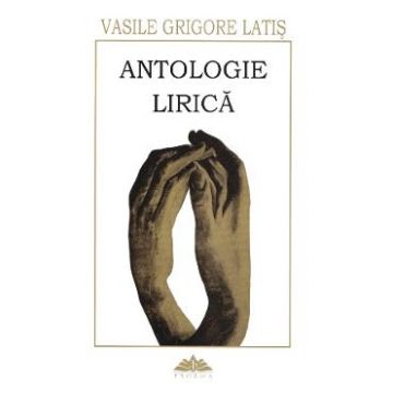 Antologie lirica - Vasile Grigore Latis