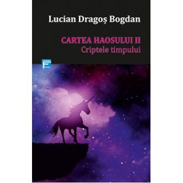 Cartea haosului 2: Criptele timpului - Lucian Dragos Bogdan