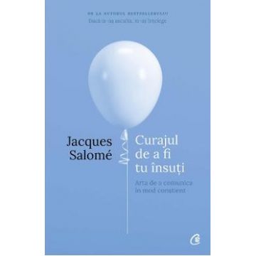 Curajul de a fi tu insuti ed.4 - Jacques Salome