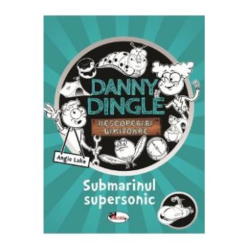 Danny Dingle. Submarinul supersonic - Angie Lake