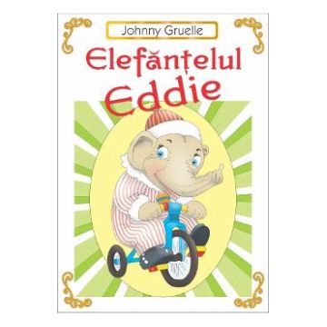 Elefantelul Eddie - Jonny Gruelle