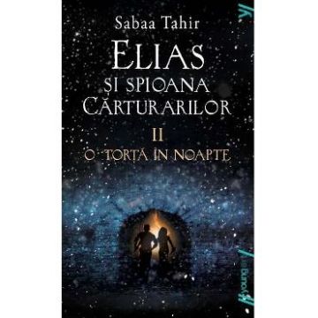 Elias si spioana Carturarilor II: O torta in noapte - Sabaa Tahir