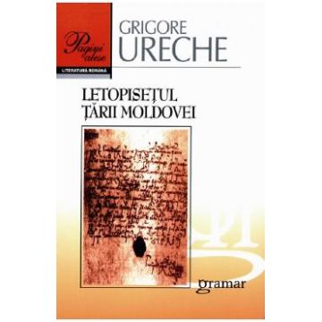 Letopisetul Tarii Moldovei - Grigore Ureche