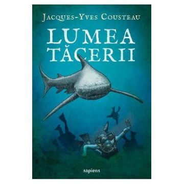Lumea tacerii - Jacques-Yves Cousteau