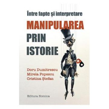 Manipularea prin istorie - Doru Dumitrescu, Mirela Popescu