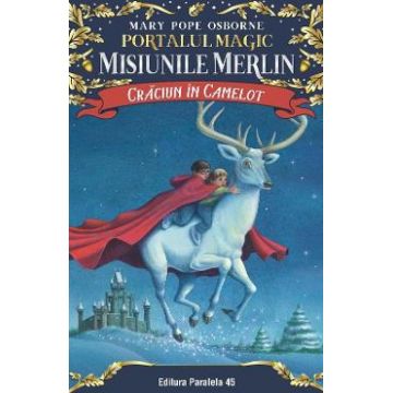 Portalul magic - Misiunile Merlin 1: Craciun in Camelot - Mary Pope Osborne