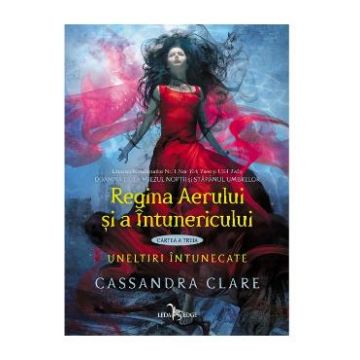 Regina Aerului si a Intunericului. Uneltiri intunecate. Vol.3 - Cassandra Clare