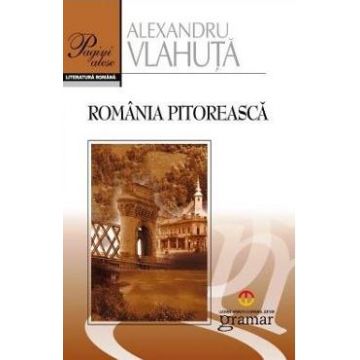 Romania pitoreasca - Alexandru Vlahuta