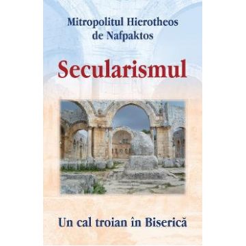 Secularismul - Mitropolitul Hierotheos de Nafpaktos