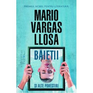 Baietii si alte povestiri - Mario Vargas Llosa