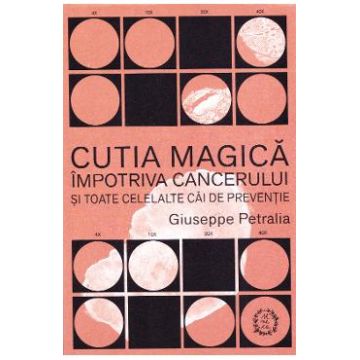Cutia magica impotriva cancerului si toate celelalte cai de preventie - Giuseppe Petralia