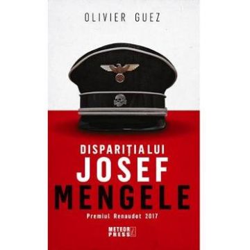 Disparitia lui Josef Mengele - Olivier Guez