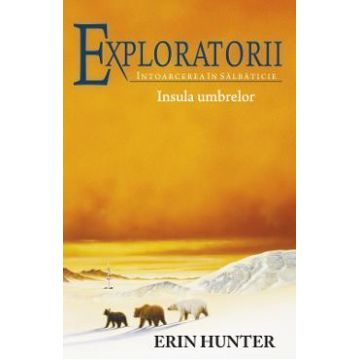 Exploratorii Vol.7: Insula umbrelor - Erin Hunter