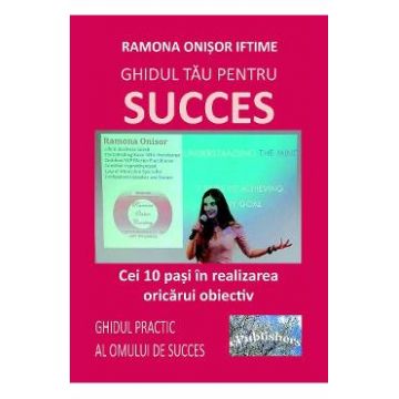 Ghidul tau pentru succes - Ramona Onisor Iftime