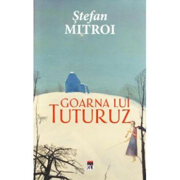 Goarna lui Tuturuz - Stefan Mitroi