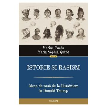 Istorie si rasism - Marius Turda, Maria Sophia Quine
