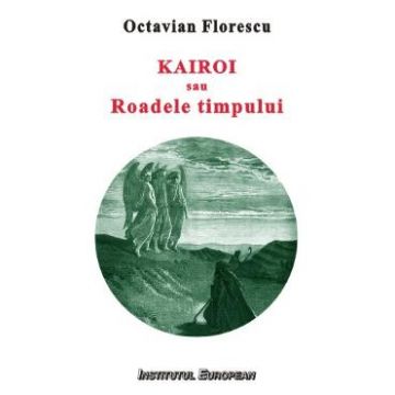Kairoi sau roadele timpului - Octavian Florescu