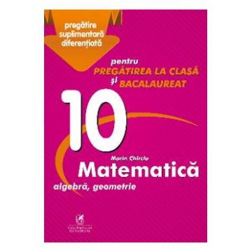 Matematica - Clasa 10 - Marin Chirciu
