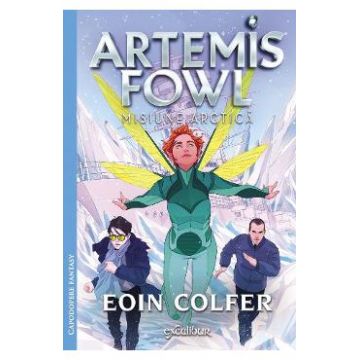 Misiune arctica. Seria Artemis Fowl. Vol.2 - Eoin Colfer