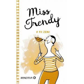 Miss Trendy - Fii zen!