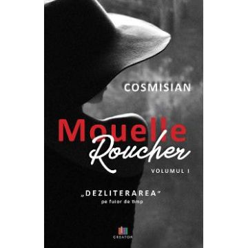 Mouelle Roucher Vol.1: Dezliterarea pe fuior de timp - Cosmisian