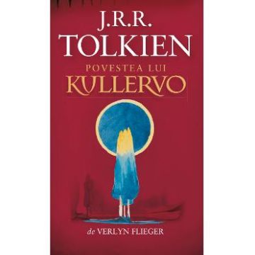 Povestea lui Kullervo - J.R.R. Tolkien